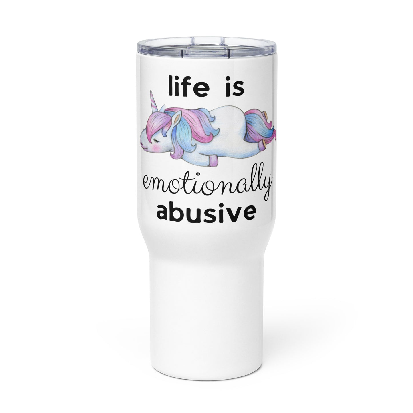 Live is Emotionally Abusive Travel mug with a handle - 25 oz