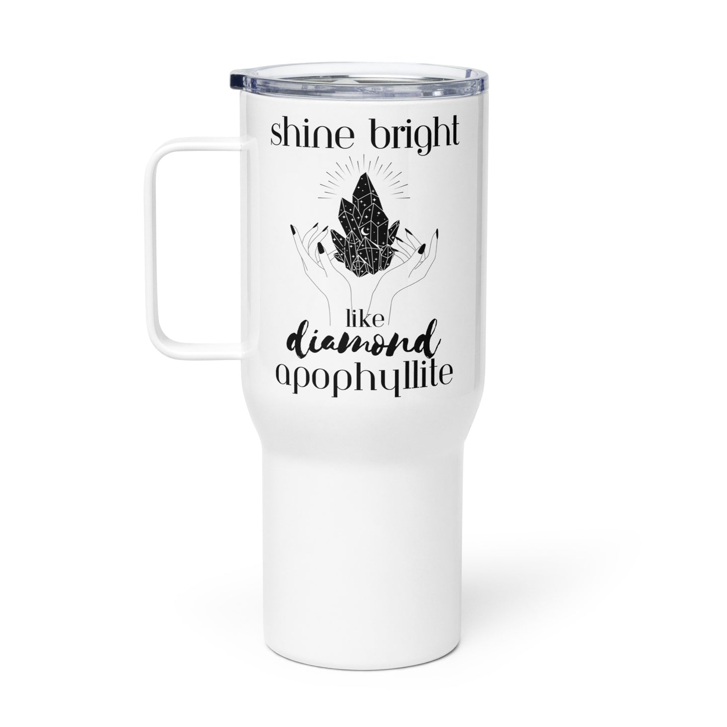 Shine Bright Like Apophyllite Travel Mug with Handle