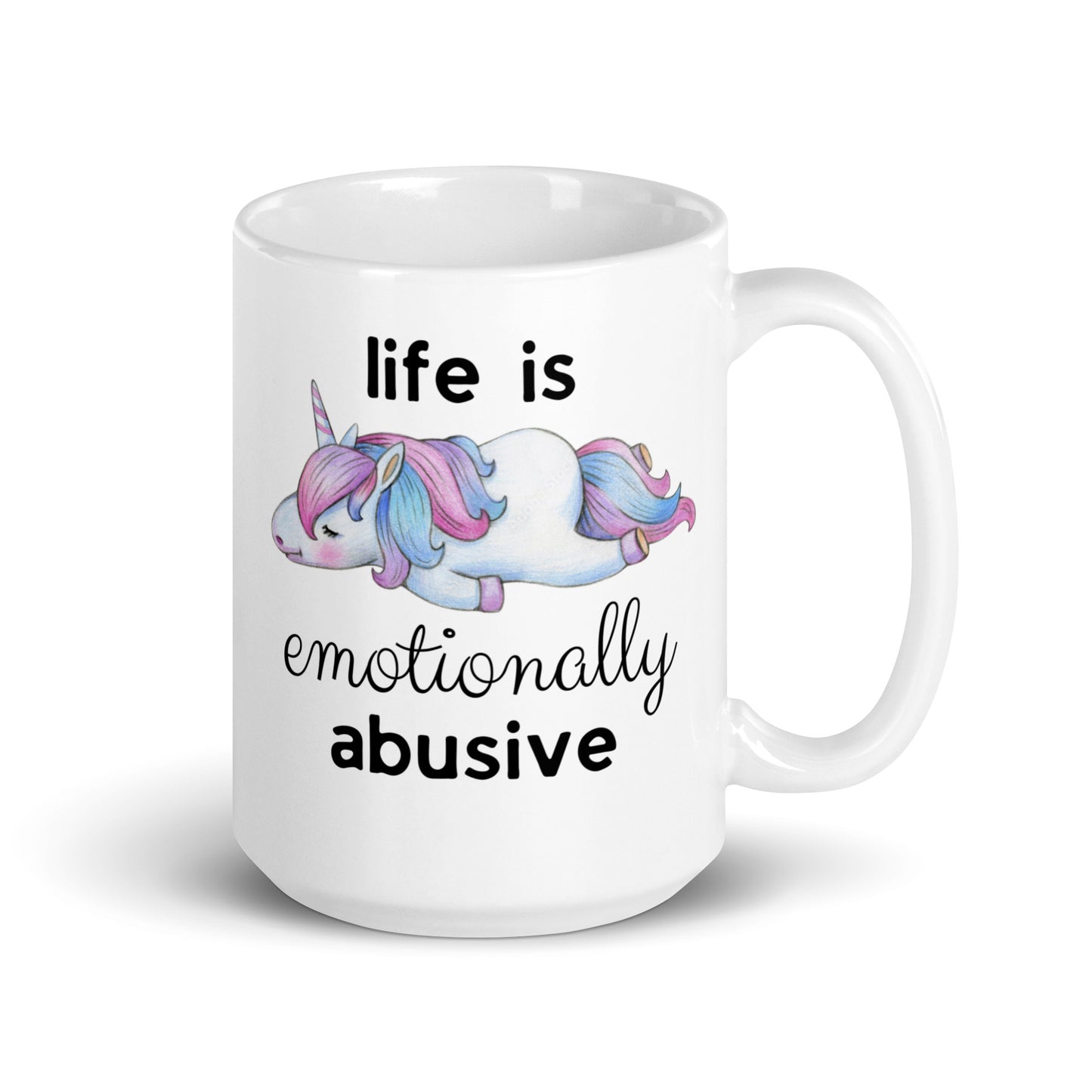Life is Emotionally Abusive White Glossy Mug