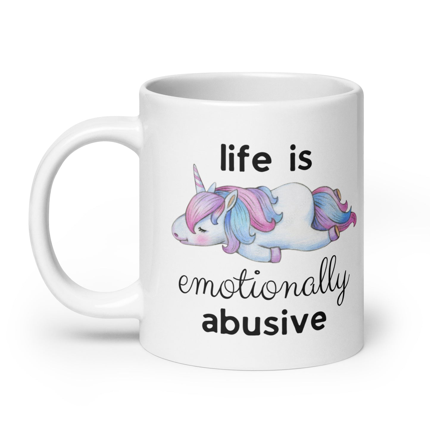 Life is Emotionally Abusive White Glossy Mug