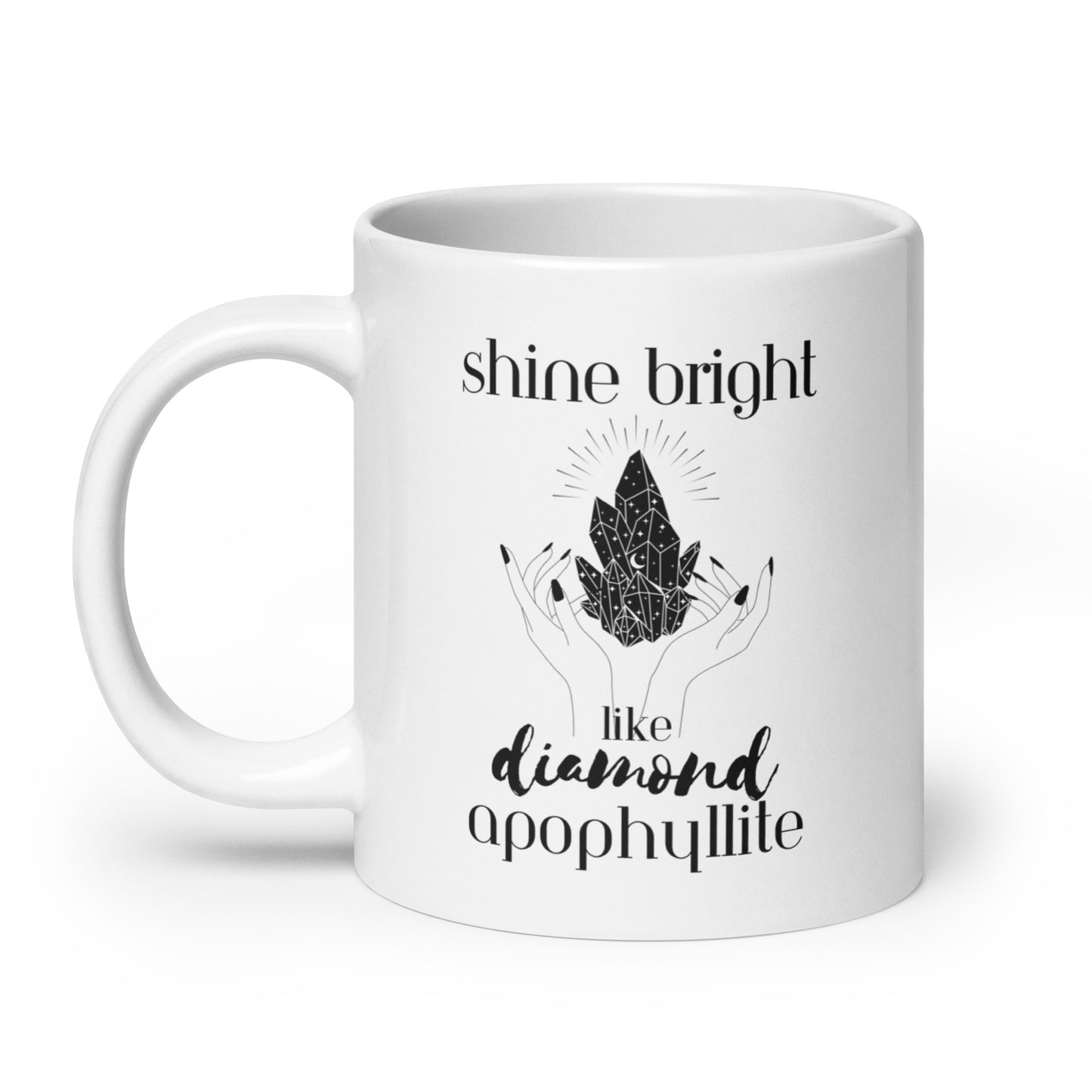 Shine Bright Like Apophyllite White Glossy Mug