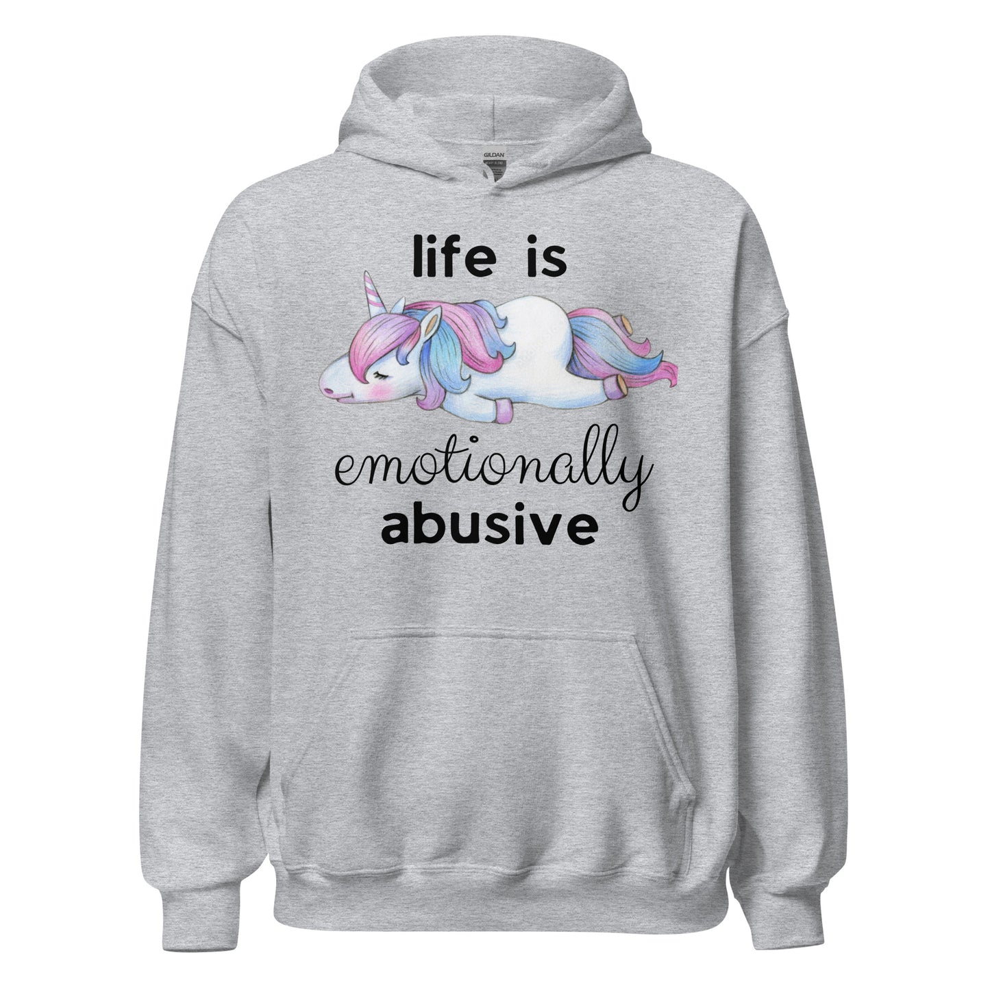 Life is Emotionally Abusive Unisex Hoodie