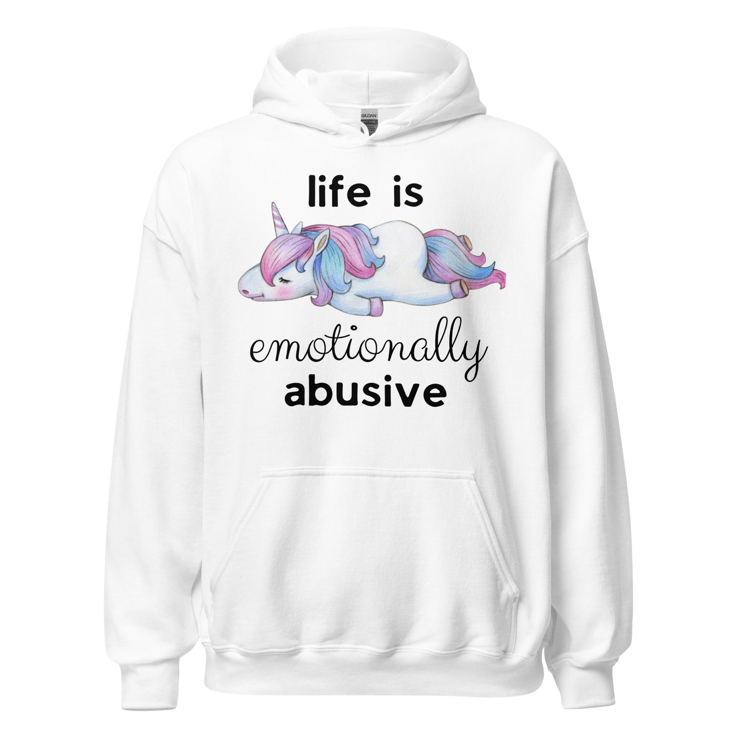 Life is Emotionally Abusive Unisex Hoodie